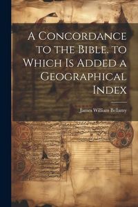 Produktbild: A Concordance to the Bible. to Which Is Added a Geographical Index