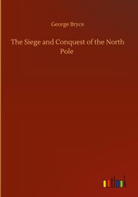 Produktbild: The Siege and Conquest of the North Pole