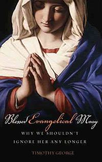 Produktbild: Blessed Evangelical Mary: Why We Shouldn't Ignore Her Any Longer