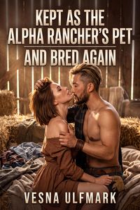 Produktbild: Kept as the Alpha Rancher's Pet and Bred Again