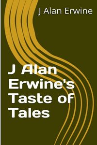 Produktbild: J Alan Erwine's Taste of Tales