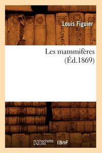 Produktbild: Les mammif&egrave;res (&Eacute;d.1869)