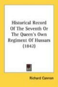 Produktbild: Historical Record of the Seventh or the Queen's Own Regiment of Hussars (1842)