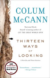 Bild vom Artikel Thirteen Ways of Looking: A Novella and Three Stories vom Autor Colum McCann