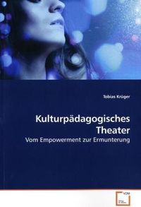 Bild vom Artikel Krüger, T: Kulturpädagogisches Theater vom Autor Tobias Krüger
