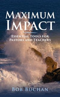 Produktbild: Maximum Impact: Essential Tools for Pastors and Teachers