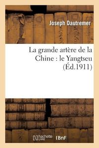 Produktbild: La Grande Art&egrave;re de la Chine: Le Yangtseu