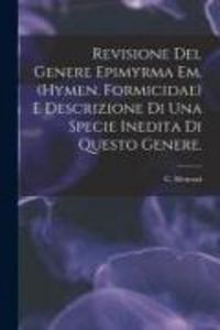 Produktbild: Revisione Del Genere Epimyrma Em. (Hymen. Formicidae) E Descrizione di Una Specie Inedita di Questo Genere.
