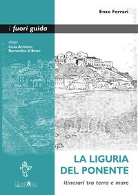 Produktbild: La Liguria del Ponente. Itinerari tra terra e mare