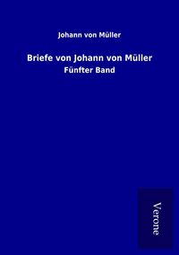 Produktbild: Briefe von Johann von M&uuml;ller