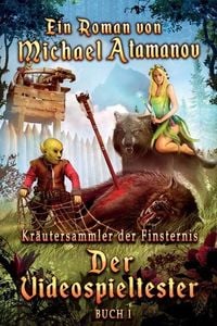 Produktbild: Der Videospieltester (Kr&auml;utersammler der Finsternis Buch 1): LitRPG-Serie