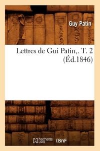 Produktbild: Lettres de Gui Patin,. T. 2 (&Eacute;d.1846)