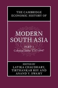 Produktbild: Cambridge Economic History of Modern South Asia, Part 1, Colonial India, 1757-1947
