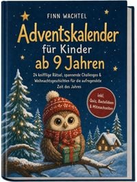 Produktbild: Adventskalender f&uuml;r Kinder ab 9 Jahren: 24 knifflige R&auml;tsel, spannende Challenges & Weihnachtsgeschichten f&uuml;r die aufregendste Zeit des Jahres - inkl. Quiz, Bastelideen & Mitmachseiten