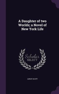Produktbild: A Daughter of two Worlds; a Novel of New York Life