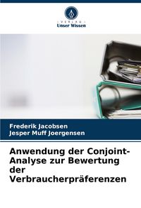 Produktbild: Anwendung der Conjoint-Analyse zur Bewertung der Verbraucherpr&auml;ferenzen