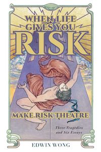 Produktbild: When Life Gives You Risk, Make Risk Theatre