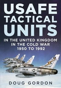 Produktbild: USAFE Tactical Units in the United Kingdom in the Cold War