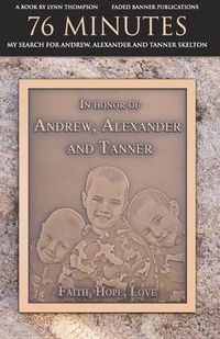 Produktbild: 76 Minutes: My Search for Andrew, Alexander and Tanner Skelton