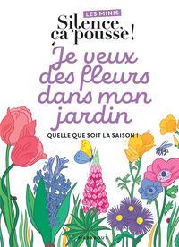 Produktbild: Je veux des fleurs dans mon jardin : quelle que soit la saison !