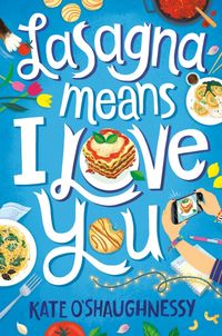 Produktbild: O'Shaughnessy, K: Lasagna Means I Love You