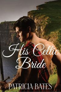 Produktbild: His Celtic Bride (Claiming the Heart of Ireland, #1)