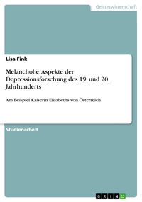 Produktbild: Melancholie - Aspekte der Depressionsforschung des 19. und 20. Jahrhunderts