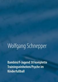 Produktbild: Bambini / F-Jugend 30 komplette Trainingseinheiten / Psyche im Kinderfu&szlig;ball