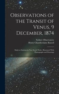 Produktbild: Observations of the Transit of Venus, 9 December, 1874; Made at Stations in New South Wales. Illustrated With Photographs and Drawings