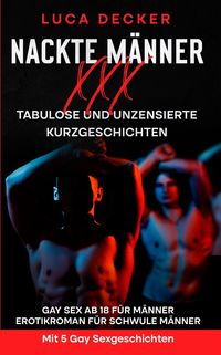Produktbild: Nackte M&auml;nner XXX - Tabulose Kurzgeschichten
