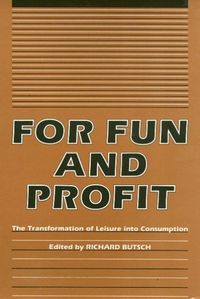 Produktbild: For Fun and Profit: The Transformation of Leisure Into Consumption
