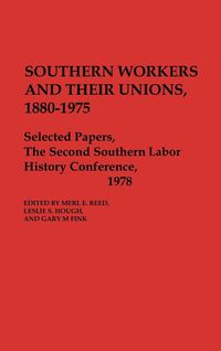 Produktbild: Southern Workers and Their Unions, 1880-1975