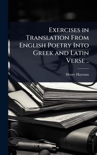 Produktbild: Exercises in Translation From English Poetry Into Greek and Latin Verse ..