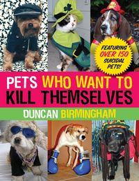 Produktbild: Pets Who Want to Kill Themselves