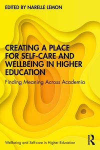Produktbild: Creating a Place for Self-care and Wellbeing in Higher Education