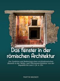 Produktbild: Das Fenster in der r&ouml;mischen Architektur