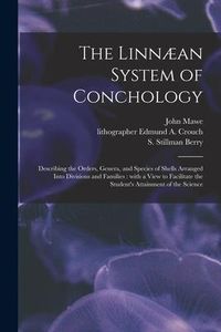 Produktbild: The Linn&aelig;an System of Conchology: Describing the Orders, Genera, and Species of Shells Arranged Into Divisions and Families: With a View to Facilitate