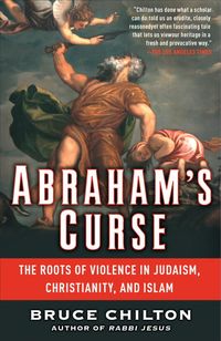 Produktbild: Abraham's Curse: The Roots of Violence in Judaism, Christianity, and Islam