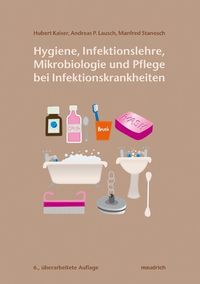 Bild vom Artikel Hygiene, Infektionslehre, Mikrobiologie und Pflege bei Infektionskrankheiten vom Autor Hubert Kaiser