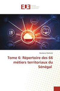 Produktbild: Tome 6: R&eacute;pertoire des 66 m&eacute;tiers territoriaux du S&eacute;n&eacute;gal