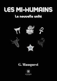 Produktbild: G. Mauquest: Mi-humains La nouvelle unit&eacute;