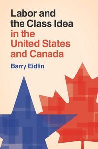 Produktbild: Labor and the Class Idea in the United States and Canada
