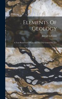 Produktbild: Elements Of Geology: A Text-book For Colleges And For The General Reader