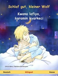 Produktbild: Schlaf gut, kleiner Wolf - Kwana lafiya, aramin kyarkeci (Deutsch - Hausa)