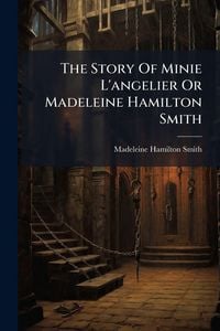 Produktbild: The Story Of Minie L'angelier Or Madeleine Hamilton Smith
