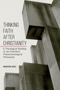 Bild vom Artikel Thinking Faith after Christianity vom Autor Martin Koci