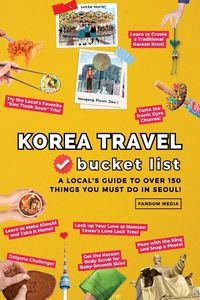 Produktbild: Korea Travel Bucket List - A Local's Guide to Over 150 Things You Must Do in Seoul!