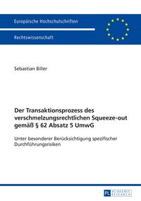 Produktbild: Der Transaktionsprozess des verschmelzungsrechtlichen Squeeze-out gem&auml;&szlig; &sect; 62 Absatz 5 UmwG