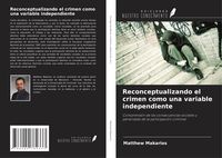 Produktbild: Reconceptualizando el crimen como una variable independiente