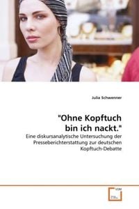 Produktbild: Schwenner, J: "Ohne Kopftuch bin ich nackt."